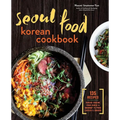 Seoul Food Korean Cookbook: Korean Cooking from Kimchi and Bibimbap to Fried Chicken and Bingsoo