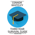 Third Year Survival Guide: A Psychology Student's Guide To The Final Year Of Their Undergraduate Degree
