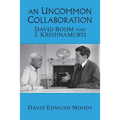 An Uncommon Collaboration: David Bohm and J. Krishnamurti