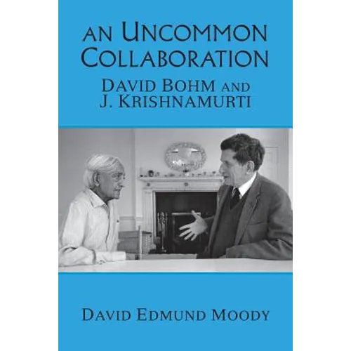 An Uncommon Collaboration: David Bohm and J. Krishnamurti