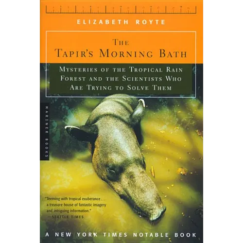 The Tapir's Morning Bath: Mysteries of the Tropical Rain Forest and the Scientists Who Are Trying to Solve Them
