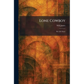 Lone Cowboy: My Life Story