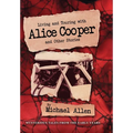 Living and Touring with Alice Cooper and Other Stories