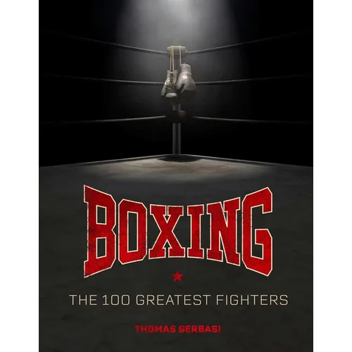 Boxing: The 100 Greatest Fighters