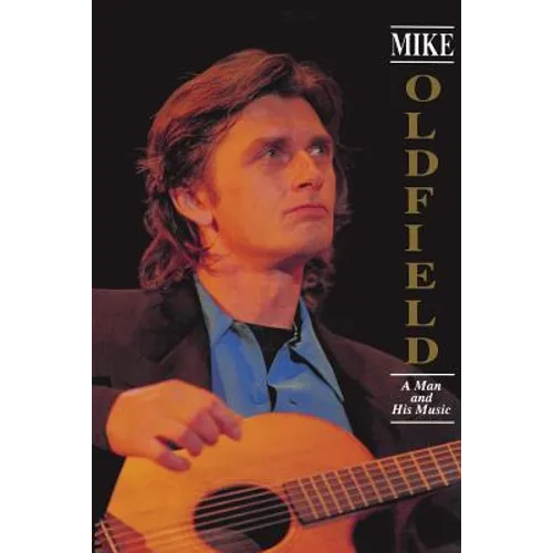 Mike Oldfield: A Man and His Music