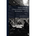 Ãmile, ou de l'Ã(c)ducation. Par J. J. Rousseau, ... of 4