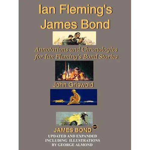 Ian Fleming's James Bond: Annotations and Chronologies for Ian Fleming's Bond Stories