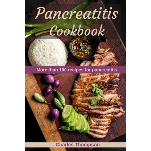 Pancreatitis Cookbook: More than 100 recipes for pancreatitis