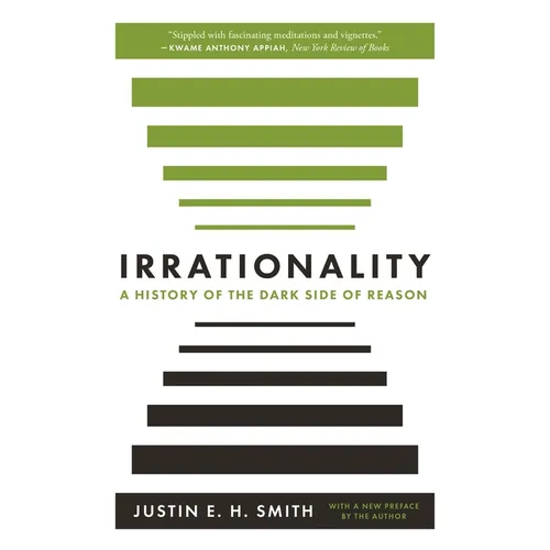 Irrationality: A History of the Dark Side of Reason