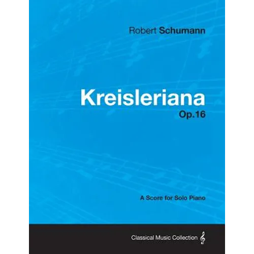 Kreisleriana - A Score for Solo Piano Op.16