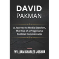 David Pakman: A Journey to Media Stardom, The Rise of a Progressive Political Commentator