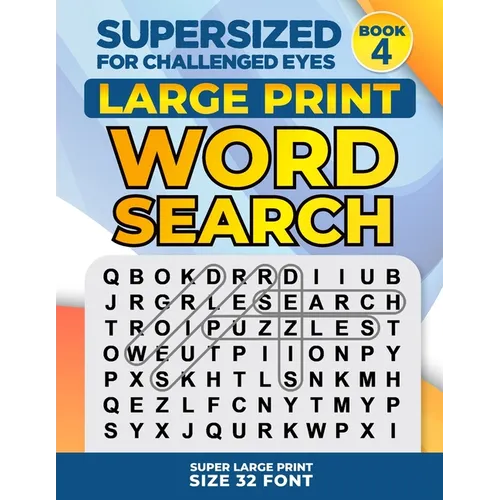 SUPERSIZED FOR CHALLENGED EYES, Book 4: Super Large Print Word Search Puzzles