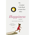 Happiness: A Memoir: The Crooked Little Road to Semi-Ever After