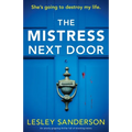 The Mistress Next Door: An utterly gripping thriller full of shocking twists