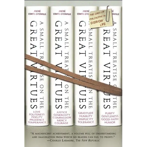 A Small Treatise on the Great Virtues: The Uses of Philosophy in Everyday Life