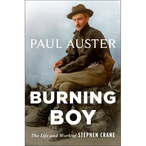 Burning Boy: The Life and Work of Stephen Crane