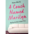 A Couch Named Marilyn: My Big Fat Mess Called PTSD