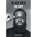 Black Men Do Cry
