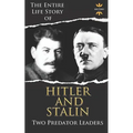 Adolf Hitler and Joseph Stalin: Two Predator Leaders During The World War II