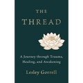 The Thread: A Journey through Trauma, Healing, and Awakening