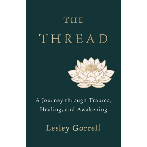 The Thread: A Journey through Trauma, Healing, and Awakening