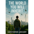The World You Will Inherit