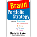 Brand Portfolio Strategy: Creating Relevance, Differentiation, Energy, Leverage, and Clarity