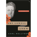 Amy Lowell Anew: A Biography
