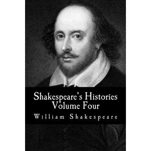 Shakespeare's Histories: Volume Four: (King Henry VIII, King John)