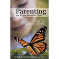 Parenting the Highly Sensitive Child: A Guide for Parents & Caregivers of ADHD, Indigo and Highly Sensitive Children
