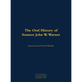 The Oral History of Senator John W. Warner, Secnav and Senator: 1927-2021