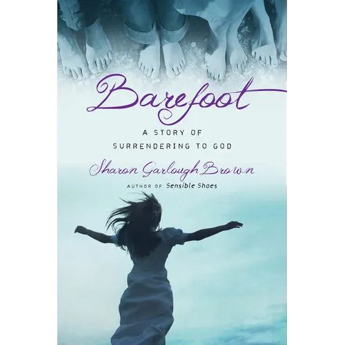 Barefoot: A Story of Surrendering to God