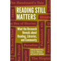 Reading Still Matters: What the Research Reveals about Reading, Libraries, and Community