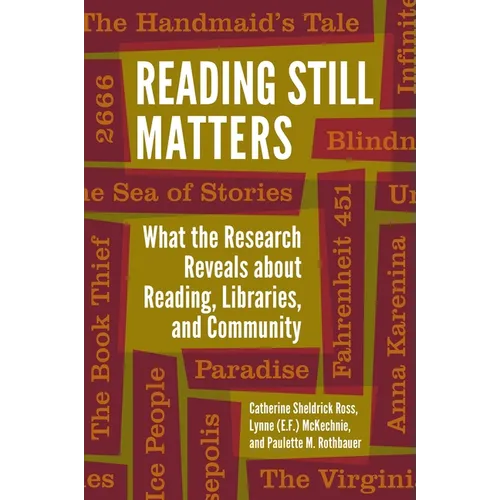 Reading Still Matters: What the Research Reveals about Reading, Libraries, and Community
