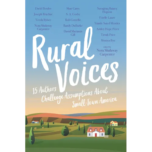 Rural Voices: 15 Authors Challenge Assumptions about Small-Town America