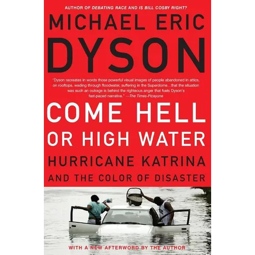 Come Hell or High Water: Hurricane Katrina and the Color of Disaster