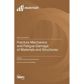 Fracture Mechanics and Fatigue Damage of Materials and Structures
