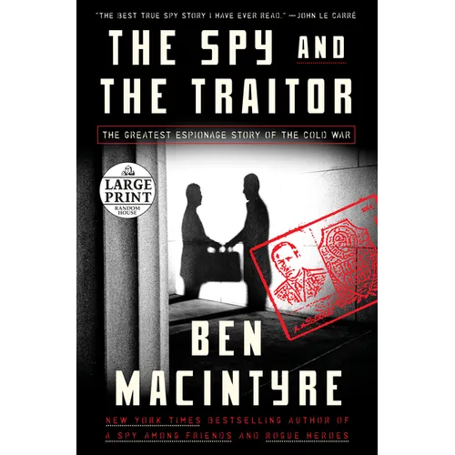The Spy and the Traitor: The Greatest Espionage Story of the Cold War