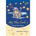 My Thai Book 2 (Read Thai Basic): Learning Thai for beginners " Free Video lessons available on youtube"
