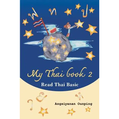 My Thai Book 2 (Read Thai Basic): Learning Thai for beginners " Free Video lessons available on youtube"