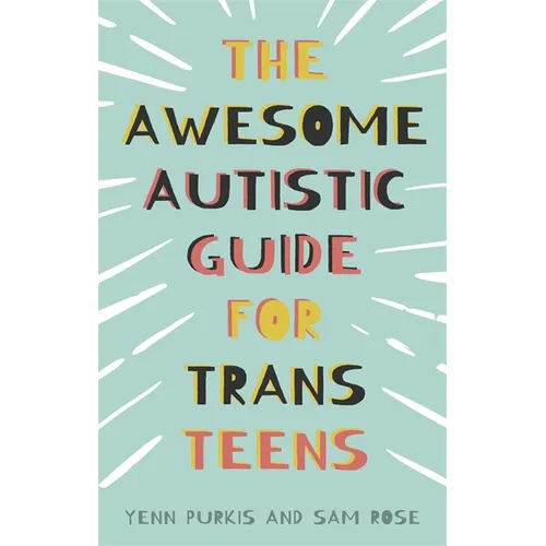 The Awesome Autistic Guide for Trans Teens