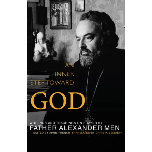 Inner Step Toward God: Writings and Teachings on Prayer
