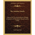 The Amidon Family: A Record Of The Descendants Of Roger Amadowne Of Rehoboth, Massachusetts (1904)