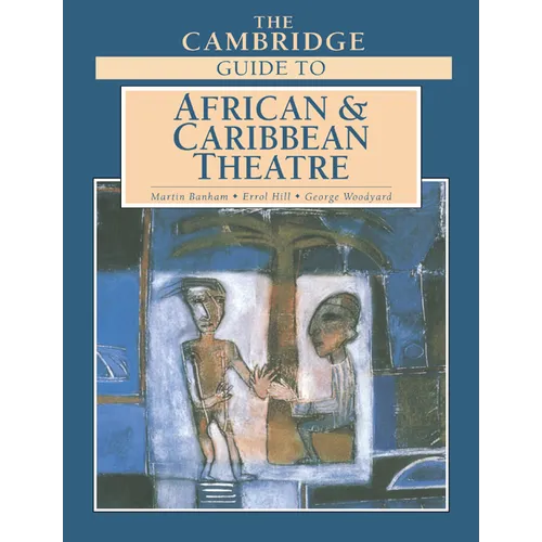The Cambridge Guide to African and Caribbean Theatre