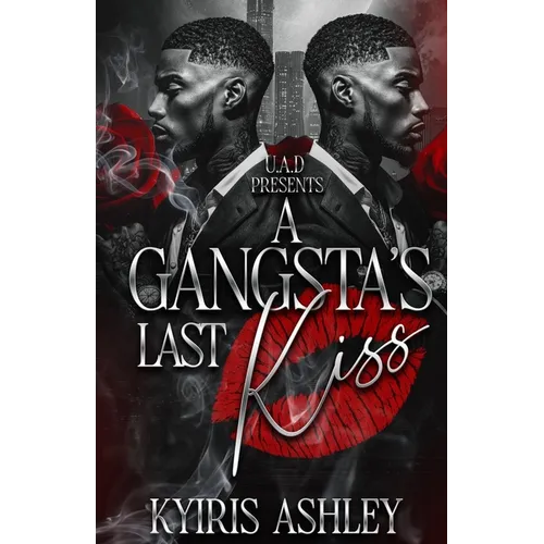 A Gangsta's Last Kiss: An Urban Romance Standalone