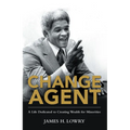 Change Agent: A Life Dedicated to Creating Wealth for Minorities