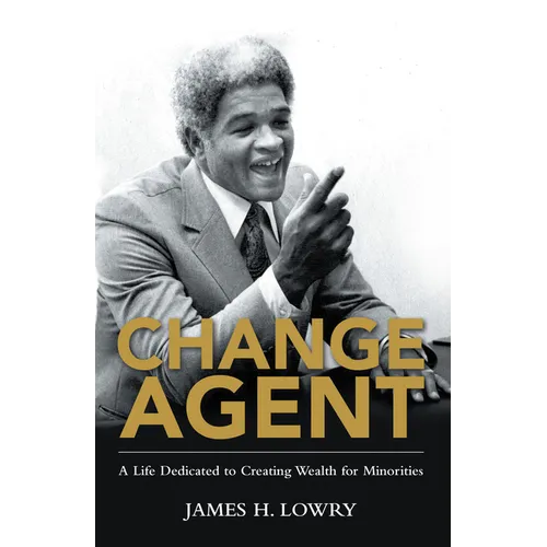 Change Agent: A Life Dedicated to Creating Wealth for Minorities