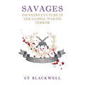 Savages: Infantry Culture in the Global War on Terror