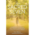The Sacred Seven: A Guidebook to Unlocking the 7 Desires God Has Placed in the Heart of Every Woman