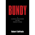 Bundy: A Clinical Discussion of The Perfect Storm